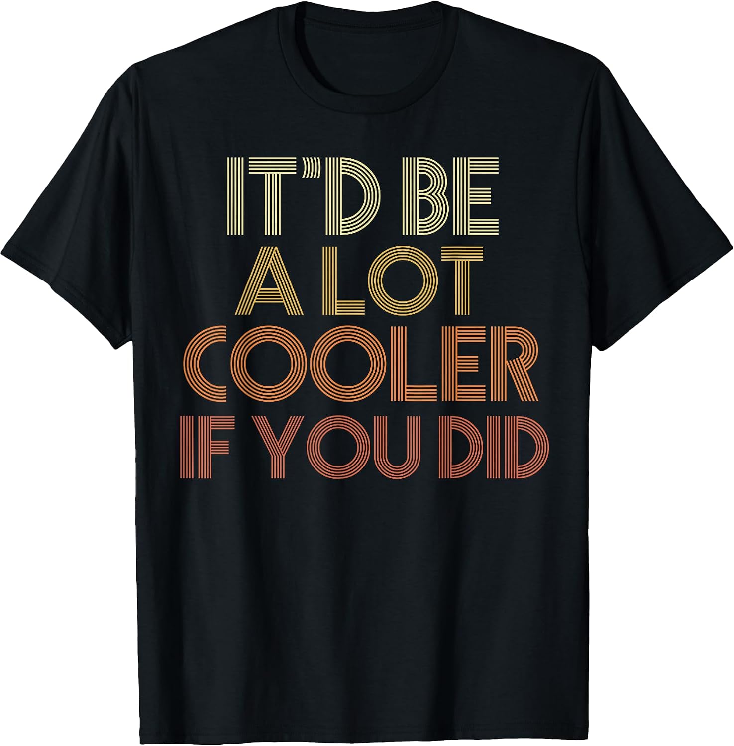 It'd Be A Lot Cooler If You Did Gifts