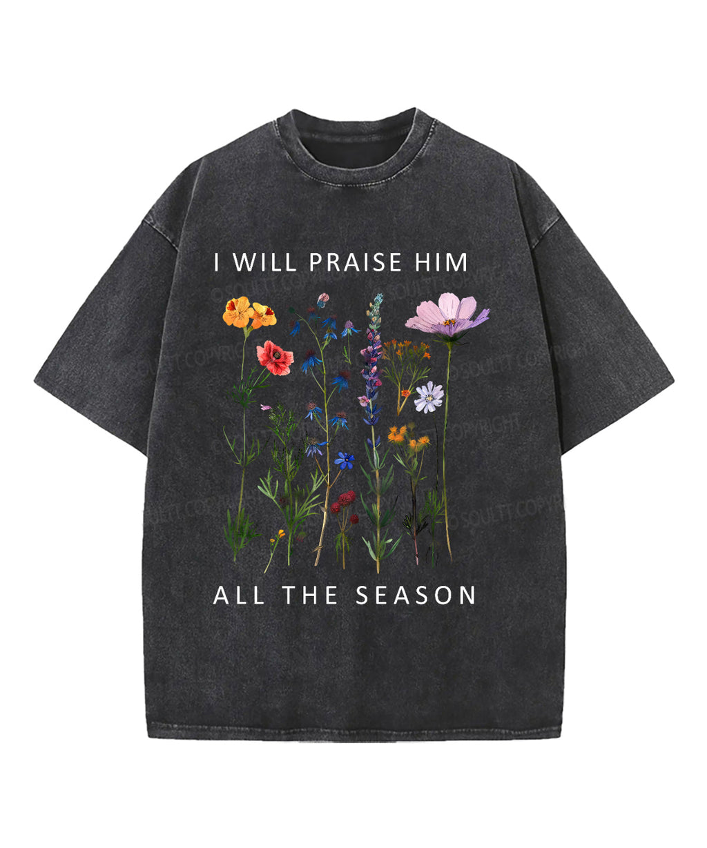 I Will Praise Him All Season Washed Christian T-Shirts, Hoodie, Sweatshirt