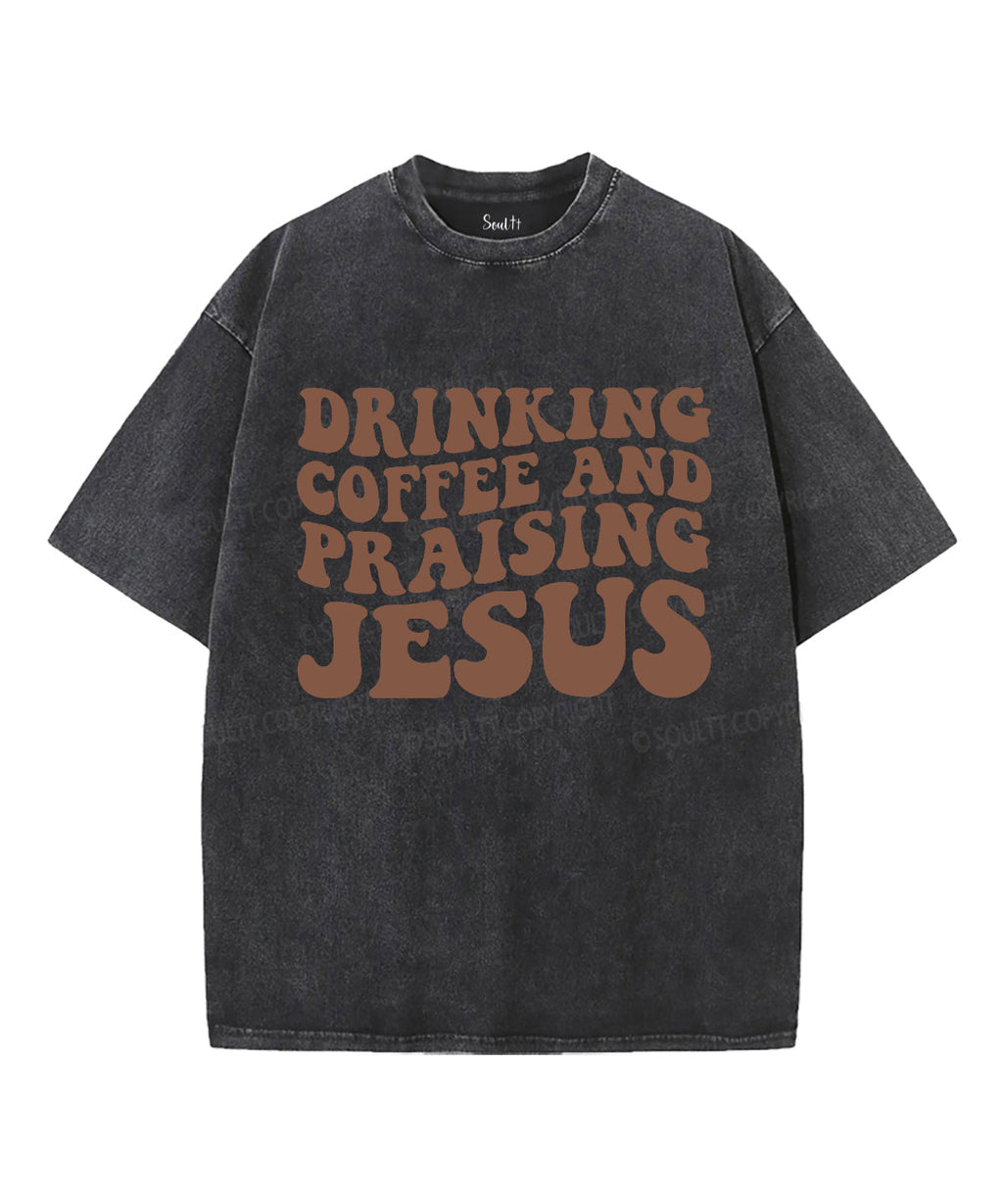 Drinking Coffee Praising Jesus Washed Christian T-Shirts, Hoodie, Sweatshirt