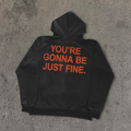 YOU'RE GONNA JUST BE FINE BLACK HOODIE T-Shirts, Sweatshirt | CiraTrend.com