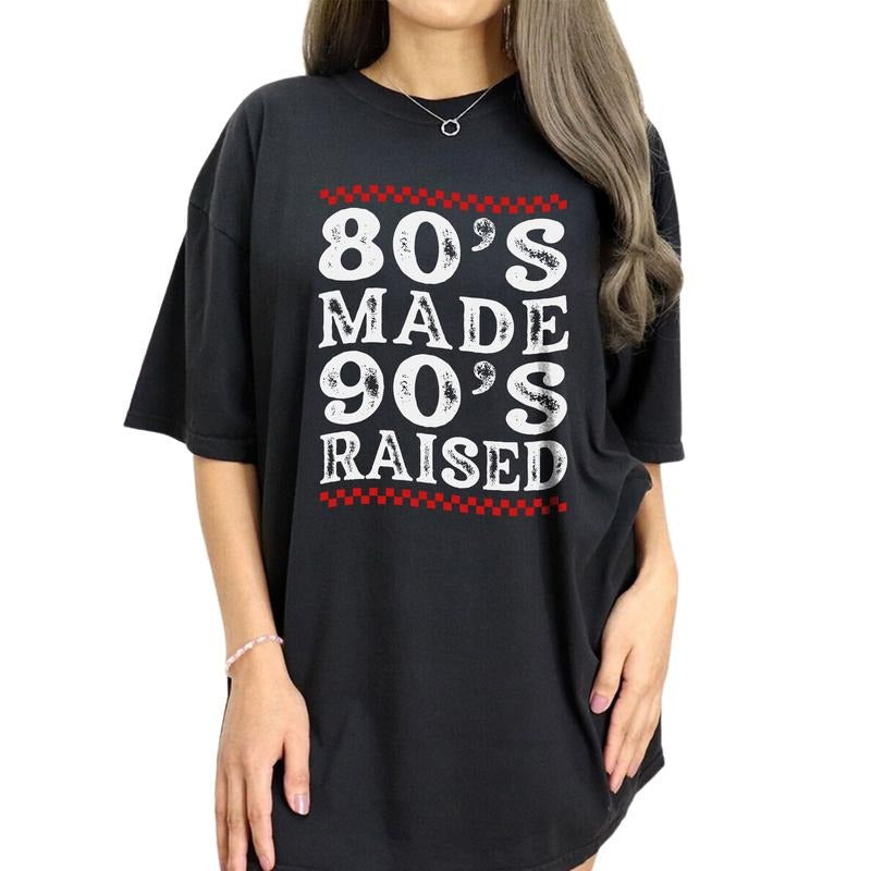 80's Made 90's Raised Retro Shirt, 80's Vintage Tee, 90's Graphic Printed Tee, 80's Made Me Unhinged Shirt, Made In The...