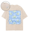 Let Me Tell You About My Jesus Double Sided Unisex Washed Christian T-shirt Style002 Hoodie, Sweatshirt (Image 1)