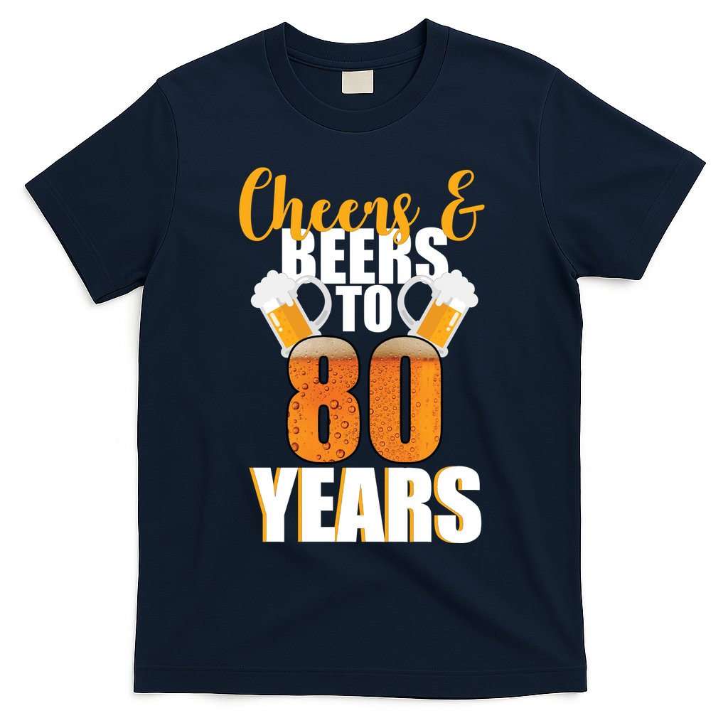 80th Birthday Cheers & Beers To 80 Years T-Shirt