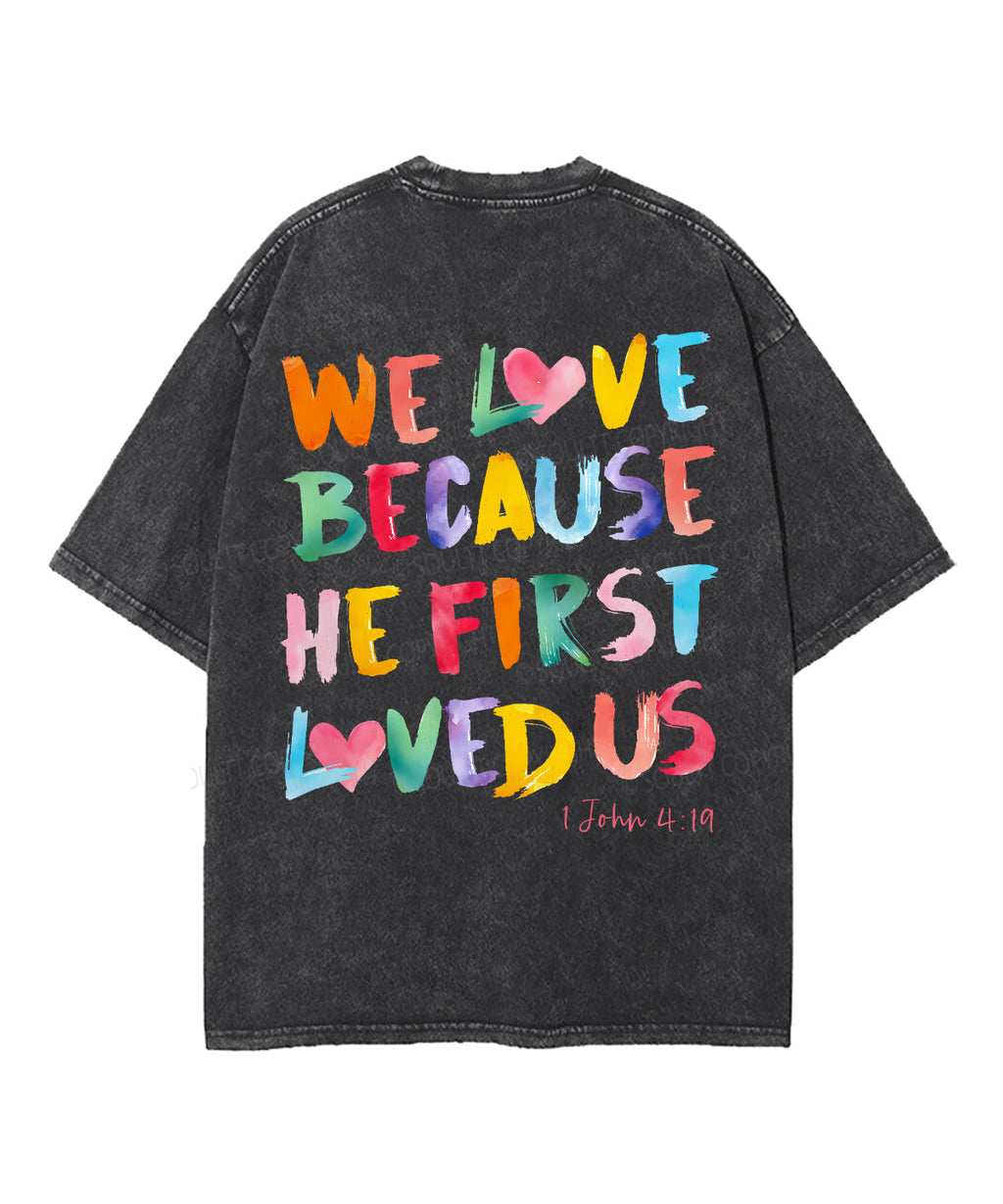 We Love Because He First Loved Us Double Sided Unisex Washed Christian T-shirt Hoodie, Sweatshirt | CiraTrend.com (Image 3)