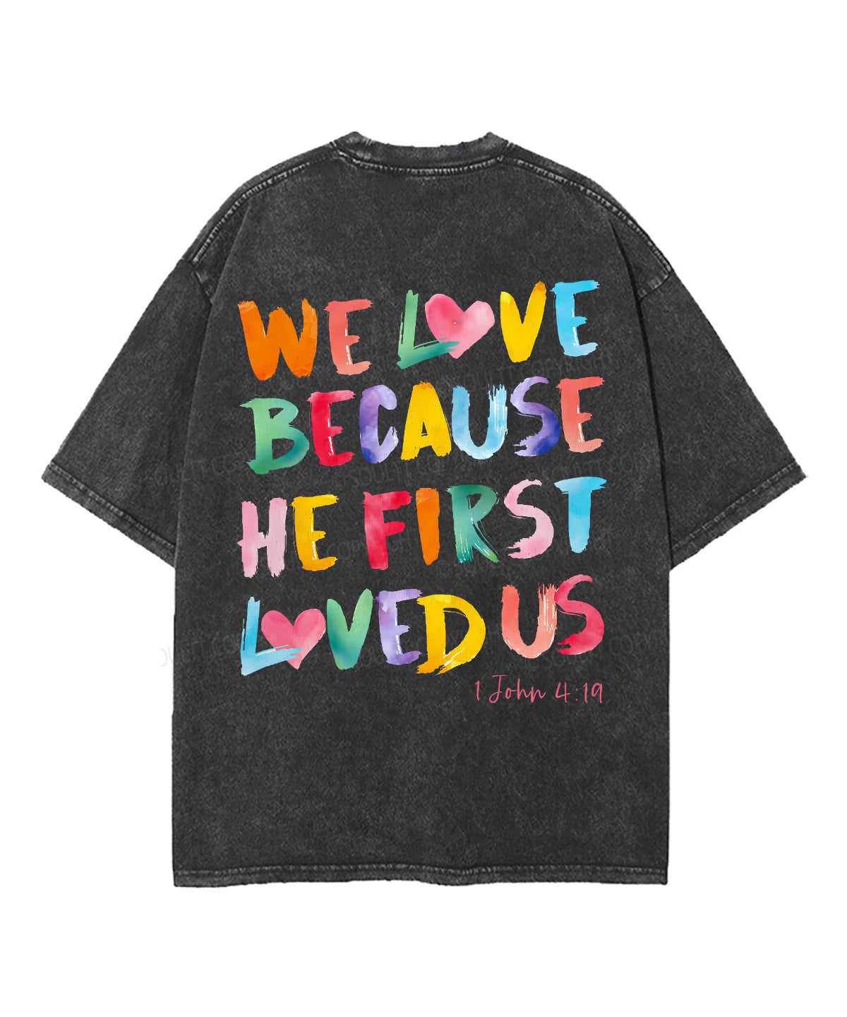 We Love Because He First Loved Us Double Sided Unisex Washed Christian T-shirt Hoodie, Sweatshirt | CiraTrend.com (Image 3)