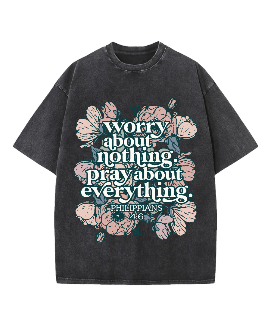 Worry About Nothing Pray About Everything Washed Christian T-shirt Hoodie, Sweatshirt | CiraTrend.com (Image 1)