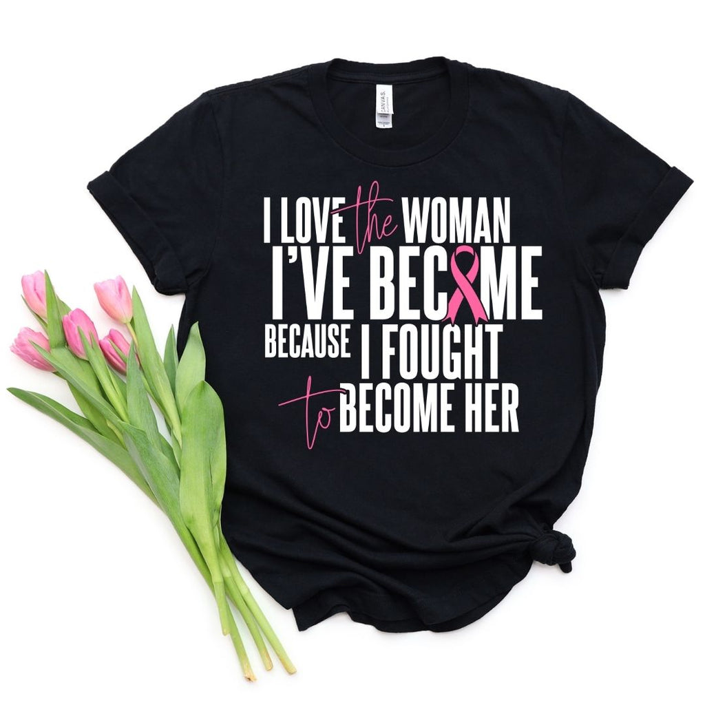 I Love The Women I've Become Breast Cancer Awareness Shirt Hoodie, Sweatshirt | CiraTrend.com (Image 1)