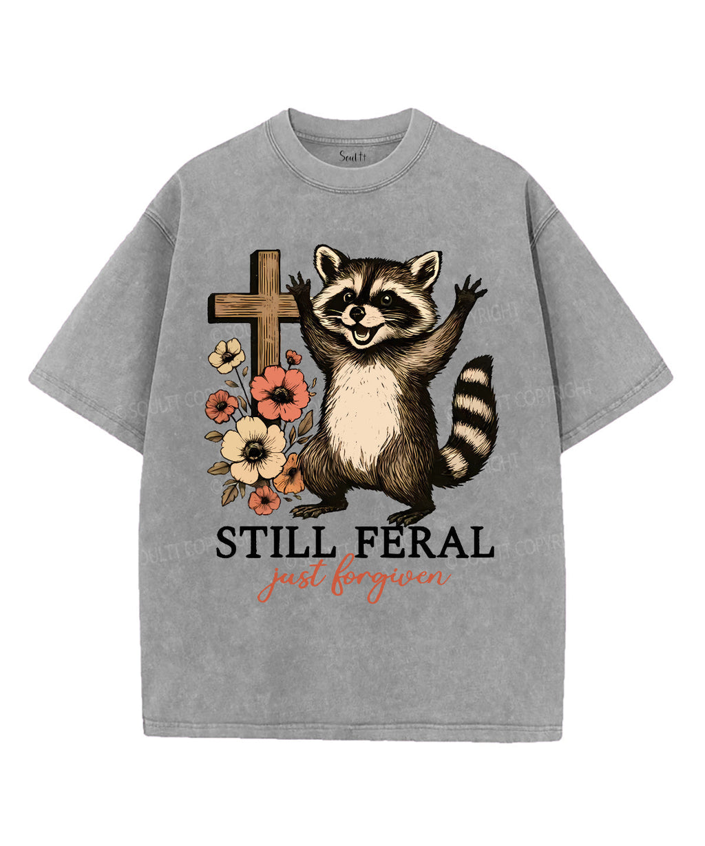 Still Feral Washed Christian T-Shirts, Hoodie, Sweatshirt