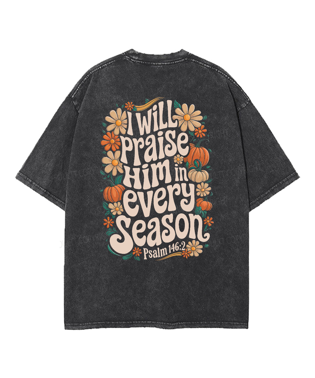 I Will Praise Him in every season Double Sided Unisex Washed Christian T-shirt Hoodie, Sweatshirt | CiraTrend.com (Image 5)