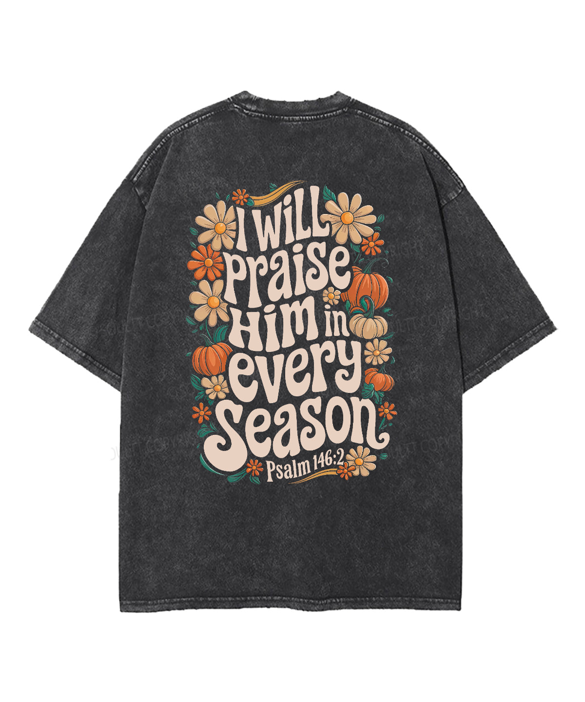 I Will Praise Him in every season Double Sided Unisex Washed Christian T-shirt Hoodie, Sweatshirt | CiraTrend.com (Image 5)