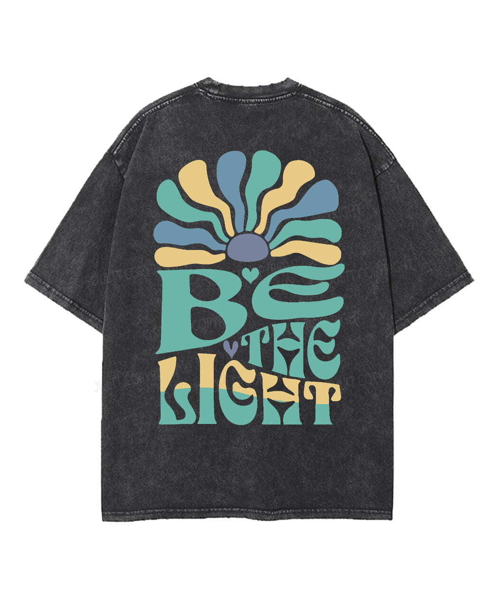 Be The Light Washed Christian T-shirt Style010 Hoodie, Sweatshirt | CiraTrend.com (Image 3)