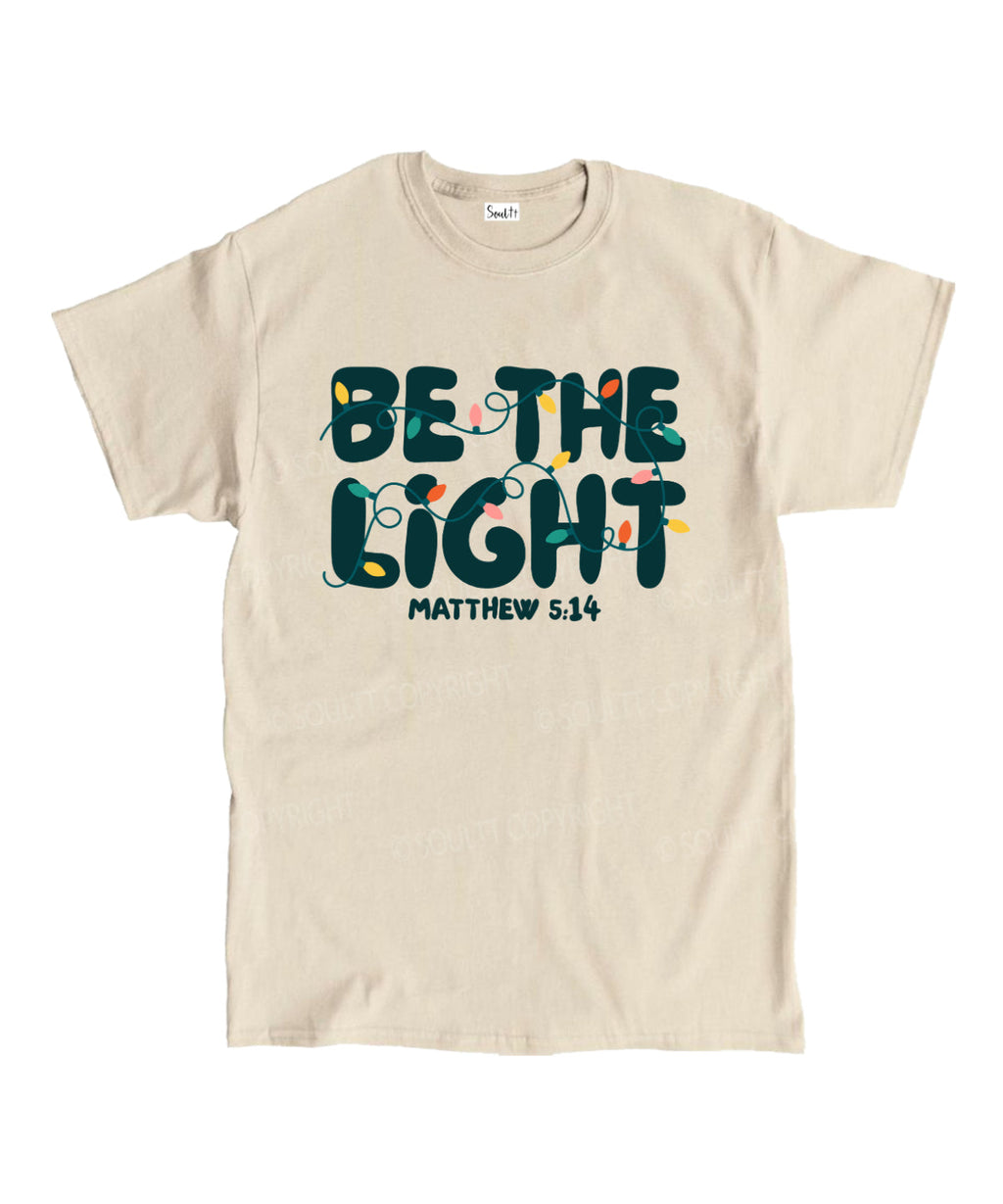 Be The Light Unisex Cotton Christian T-Shirt Style001 Hoodie, Sweatshirt | CiraTrend.com (Image 1)
