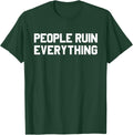 PEOPLE RUIN EVERYTHING Humorous Sarcasm Humor Gift