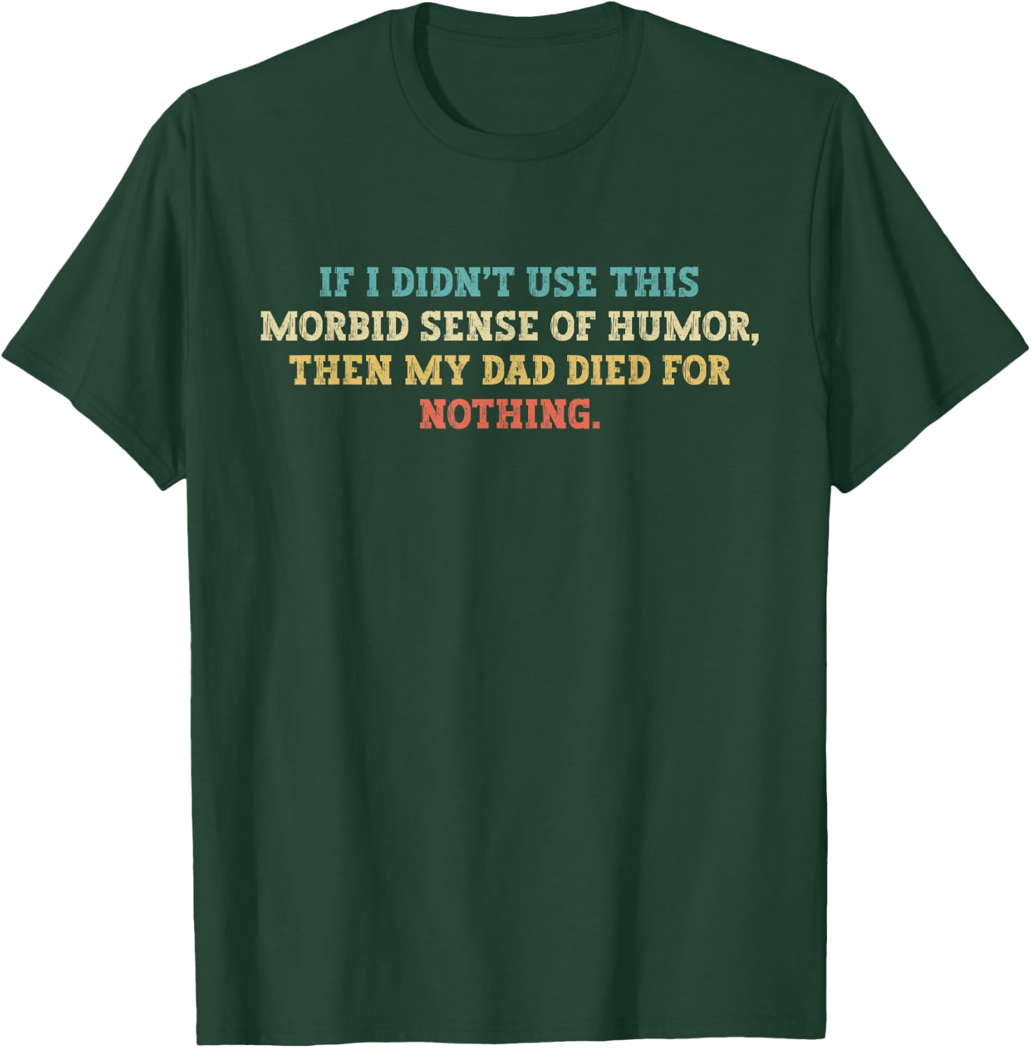 If I Didn't Use This Morbid Sense Of Humor Tee