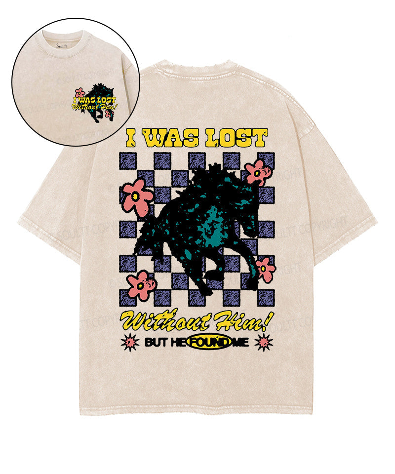 I Was Lost Without Him Double Sided Washed Christian T-shirt Hoodie, Sweatshirt | CiraTrend.com (Image 1)