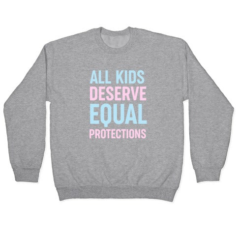 All Kids Deserve Equal Protections Crewneck Sweatshirt