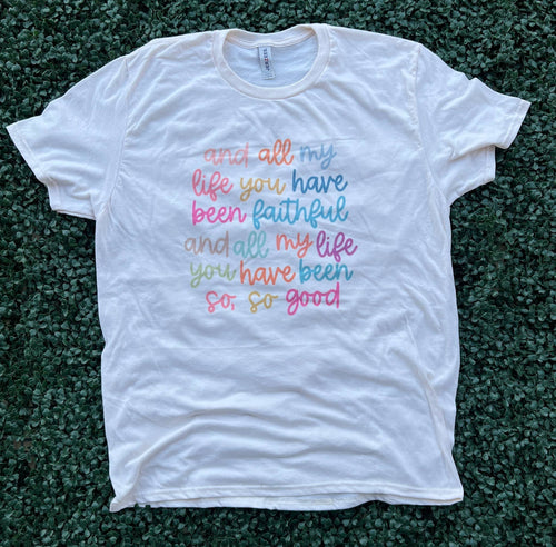 All My Life You Have Been Faithful Multicolor On Cream Tee