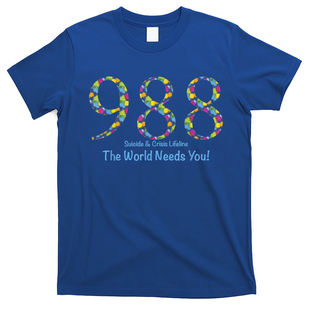 988 Suicide And Crisis Lifeline The World Needs You! T-Shirt