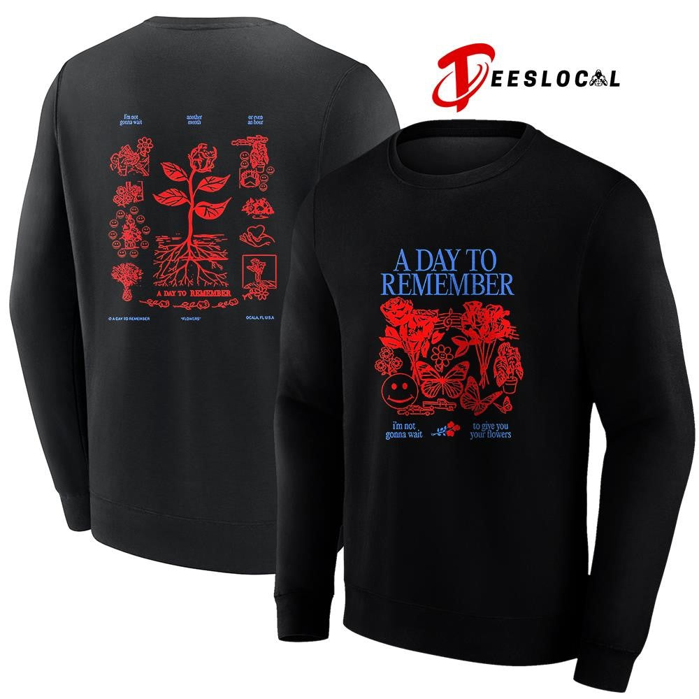 A Day To Remember I’m not gonna wait to give you your flowers roses graphic shirt