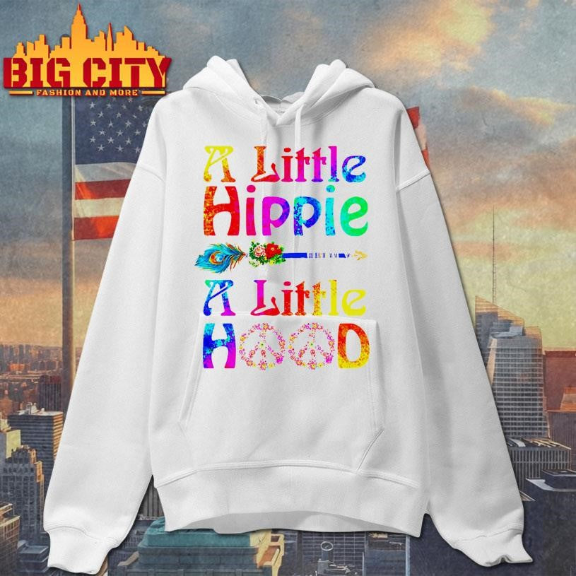 A Little Hippie A Little Hood Shirt