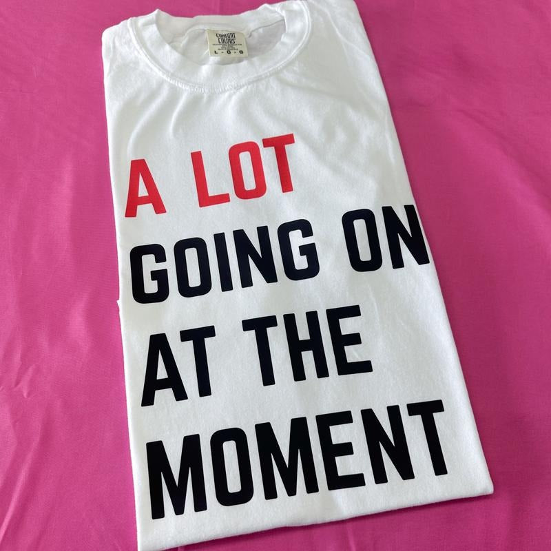 A Lot Going On Comfort Colors T-Shirt Hoodie, Sweatshirt | CiraTrend.com