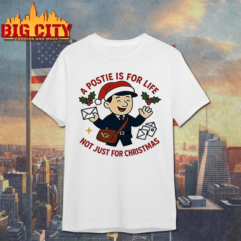 A Postie Is For Life Not Just For Christmas Meme Shirt