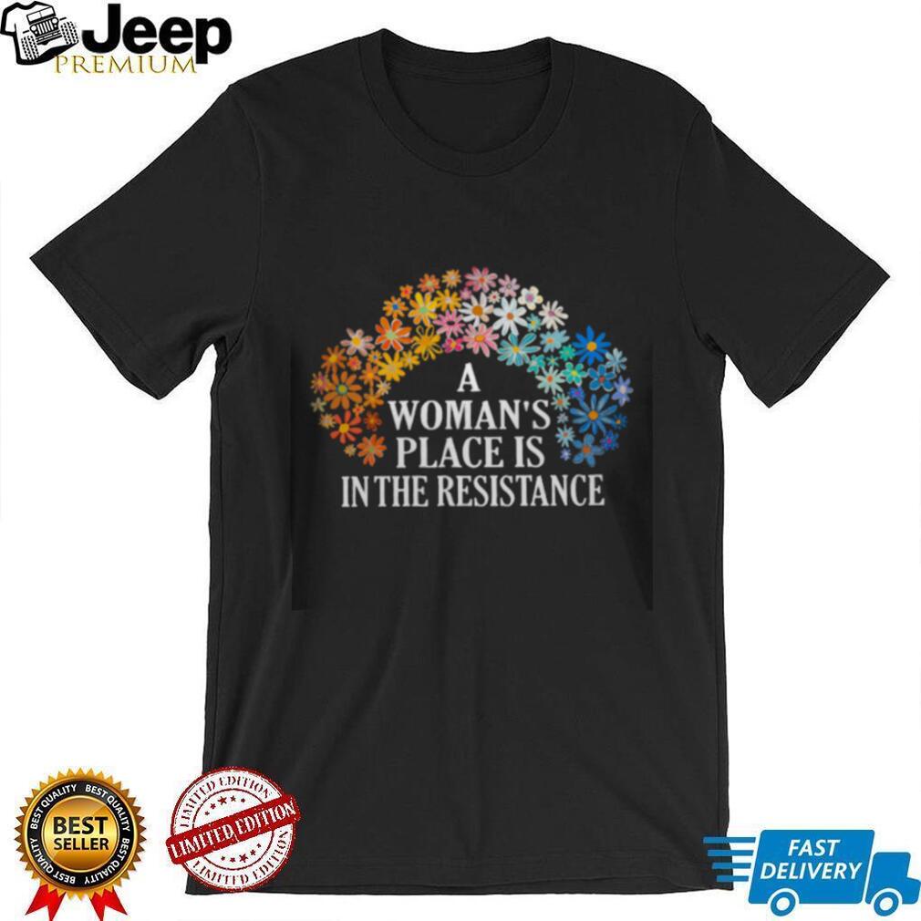 A Woman’s Place Is In The Resistance Floral Feminist T Shirt