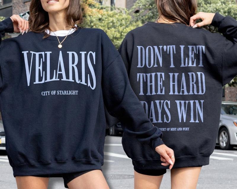 ACOTAR Sweatshirt, Velaris Hoodie, Velaris Night Court, Sarah J Maas, SJM, Court of Thorns Womenswear Sweater, Acomaf Crewneck Shirt, Don't Let The Hard Days Win Shirt