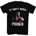 Mr. T Mens S/S T-Shirt - It Aint April Fool - Solid Black Hoodie, Sweatshirt | CiraTrend.com