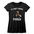 Mr. T Girls Juniors S/S T-Shirt - It Aint April Fool - Solid Black Hoodie, Sweatshirt | CiraTrend.com