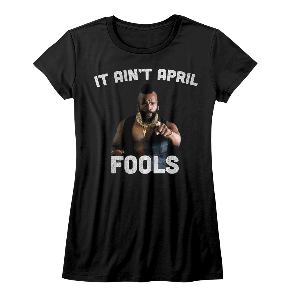 Mr. T Girls Juniors S/S T-Shirt - It Aint April Fool - Solid Black Hoodie, Sweatshirt | CiraTrend.com