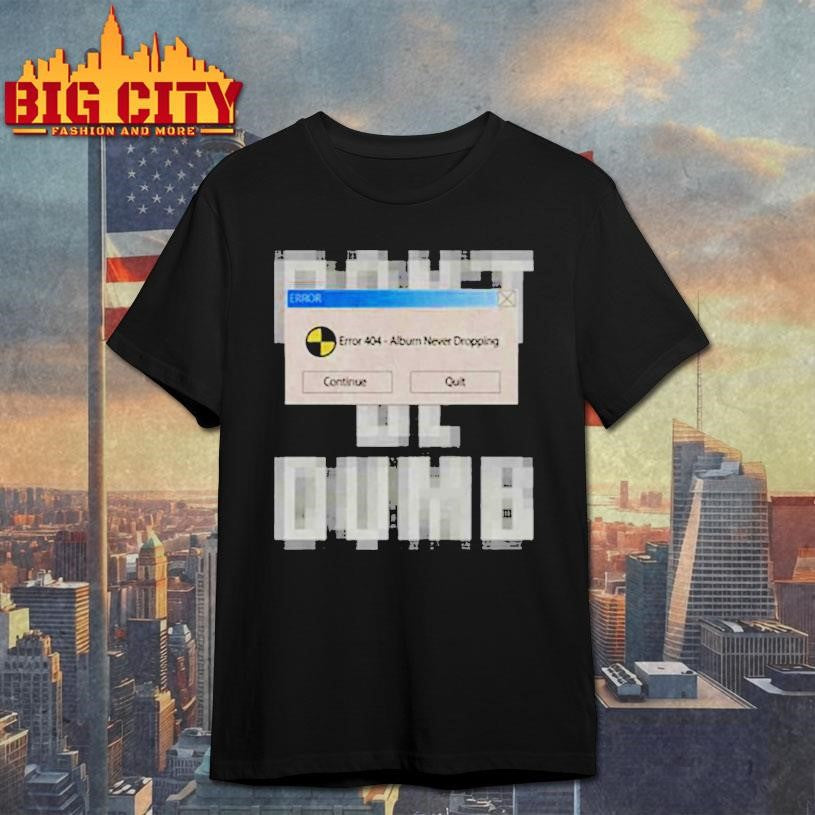 AWGE 404 Error Album Never Dropping Shirt