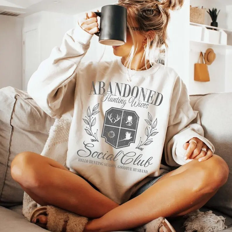 Abandoned Hunting Wives Social Club Sweatshirt, Hello Hunting Season Goodbye Husband Sweater, Hunter's Wife Sweater, He is Hunting Shirt