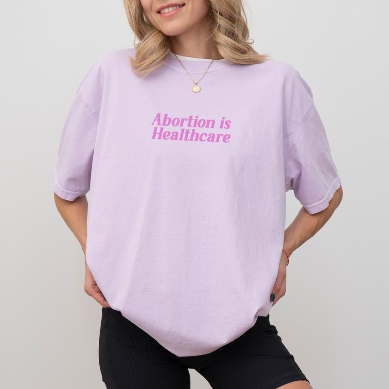 Abortion is Healthcare Shirt Comfort Colors, Feminist T-shirt, Women's Rights Tees, My Body My Choice, Pro-Choice Tops, Reproductive Rights Womenswear