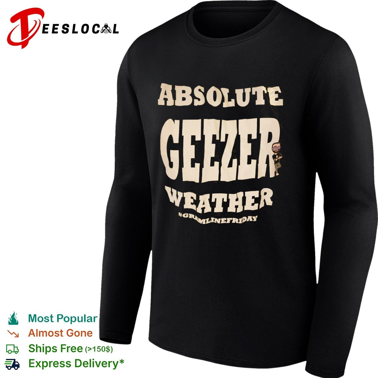 Absolute geezer weather gramlinefriday shirt