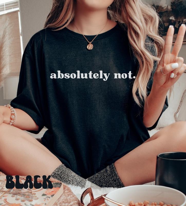 Absolutely Not Shirt Absolutely Not Retro Shirt Nope Shirt Funny Meme Shirt Gift For Her Gift For Him Meme Shirt Cotton Top