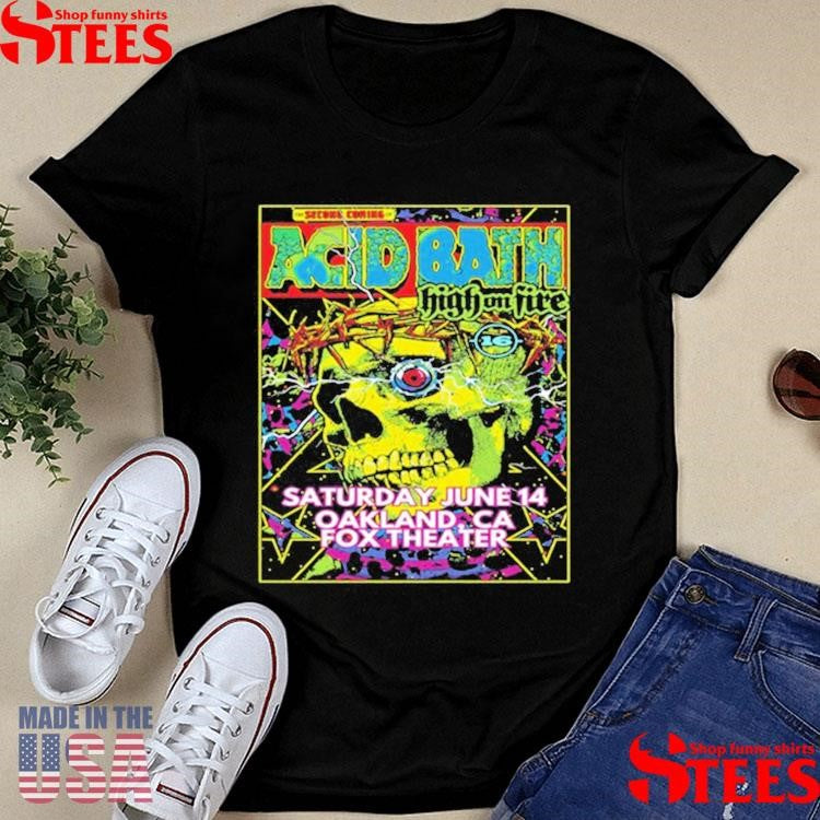 Acid Bath High On Fire Tour Oakland, CA June 14, 2025 T-shirt