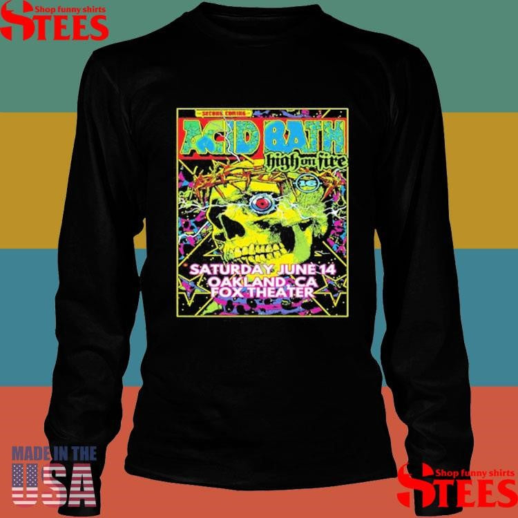 Acid Bath High On Fire Tour Oakland, CA June 14, 2025 T-shirt