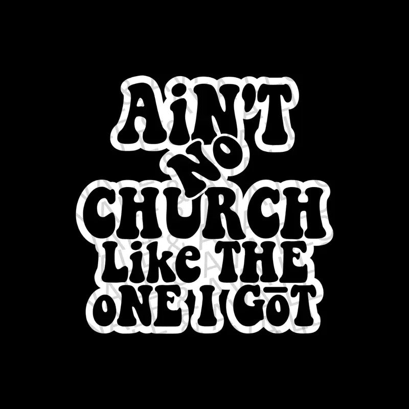 Ain't No Church Like The One I Got Screen Print Transfer T-Shirts, Hoodie, Sweatshirt | CiraTrend.com