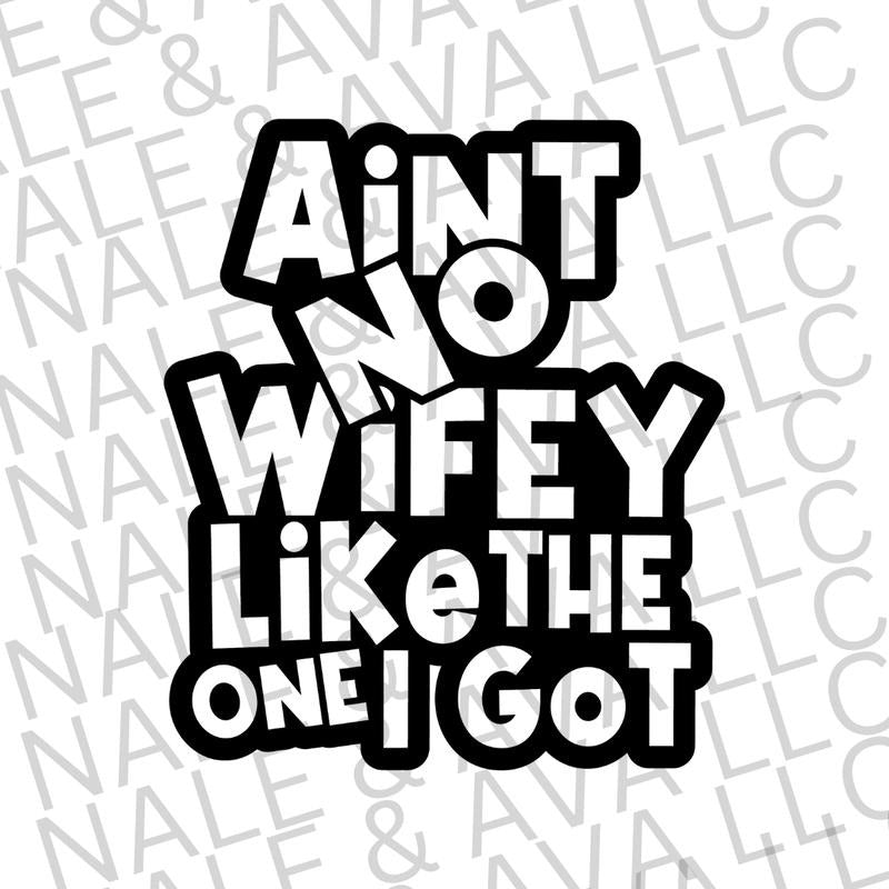 Ain't No Wifey Like The One I Got Screen Print Transfer T-Shirts, Hoodie, Sweatshirt | CiraTrend.com