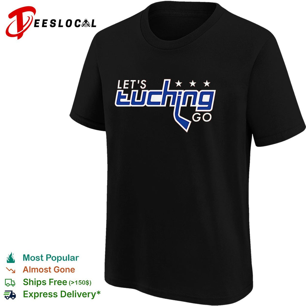 Alex Tuch Let’s Tuching Go Washington Capitals Hockey shirt