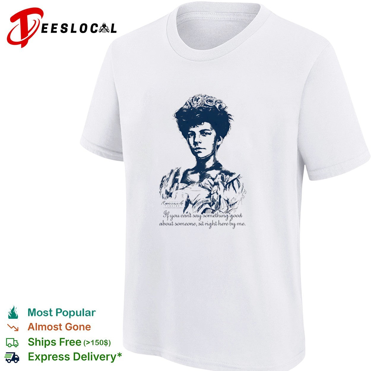 Alice Roosevelt if you cant say something good about someone sit right here by me portrait shirt