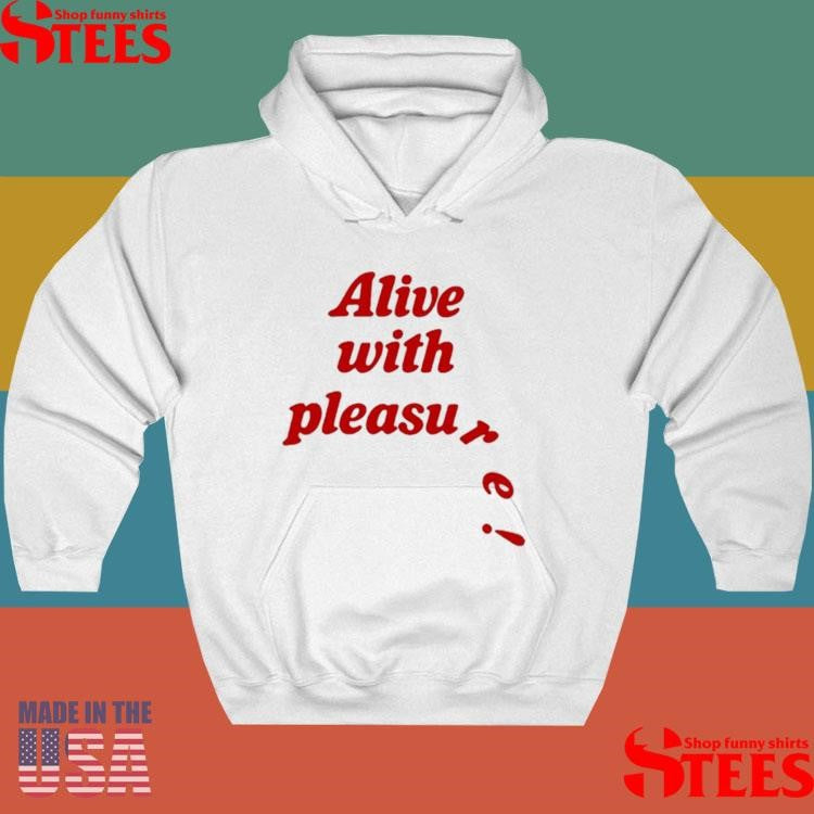 Alive With Pleasure T-shirt