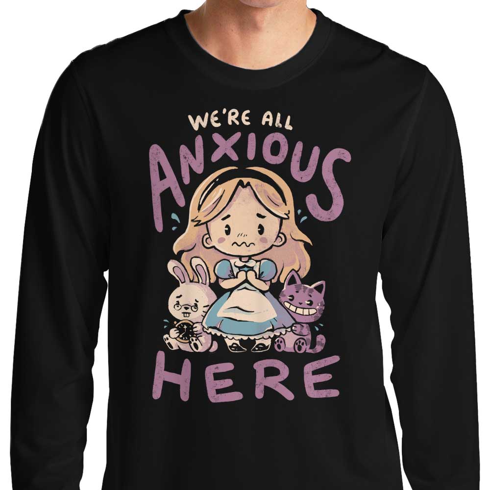 All Anxious Here - Long Sleeve T-Shirt Hoodie, Sweatshirt | CiraTrend.com (Image 1)