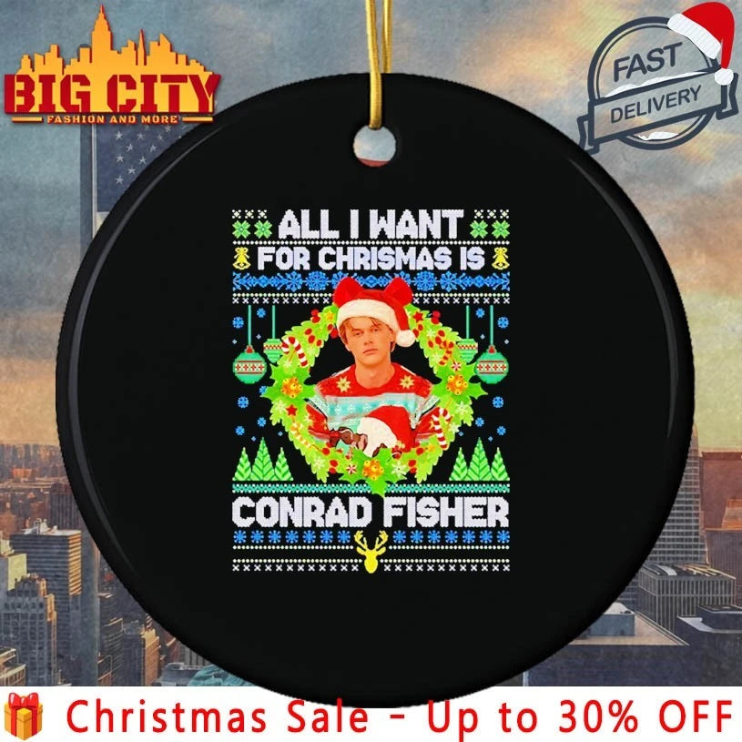 All I Want For Christmas Is Conrad Fisher ugly christmas shirt