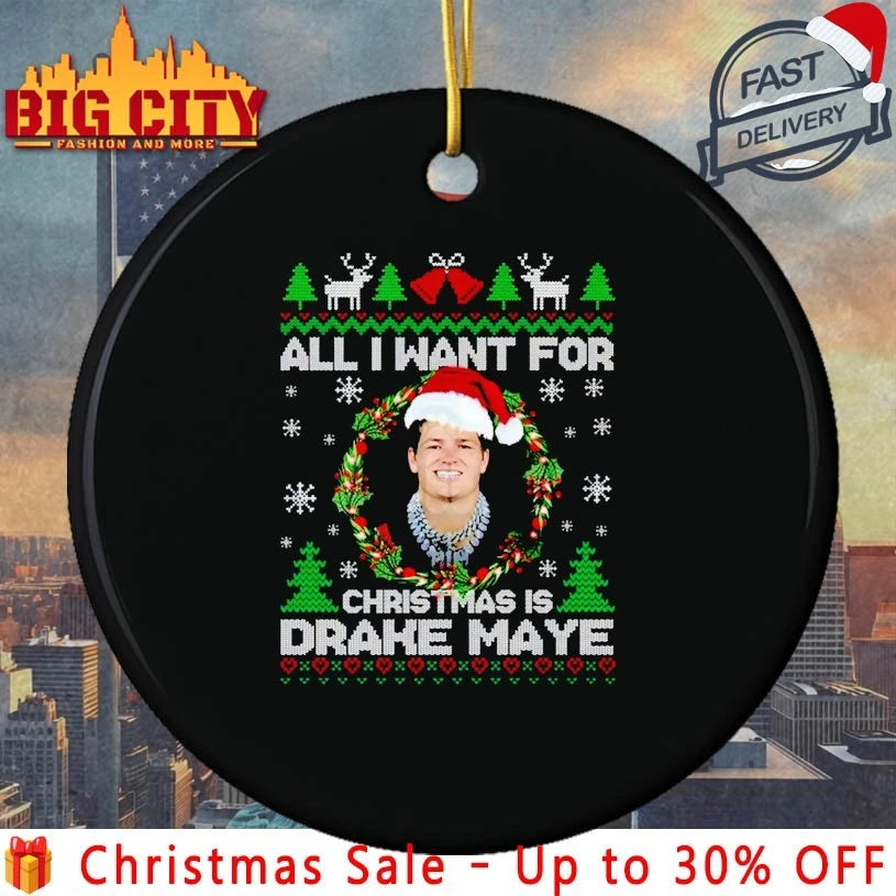All I Want For Christmas Is Drake Maye Football ugly christmas shirt