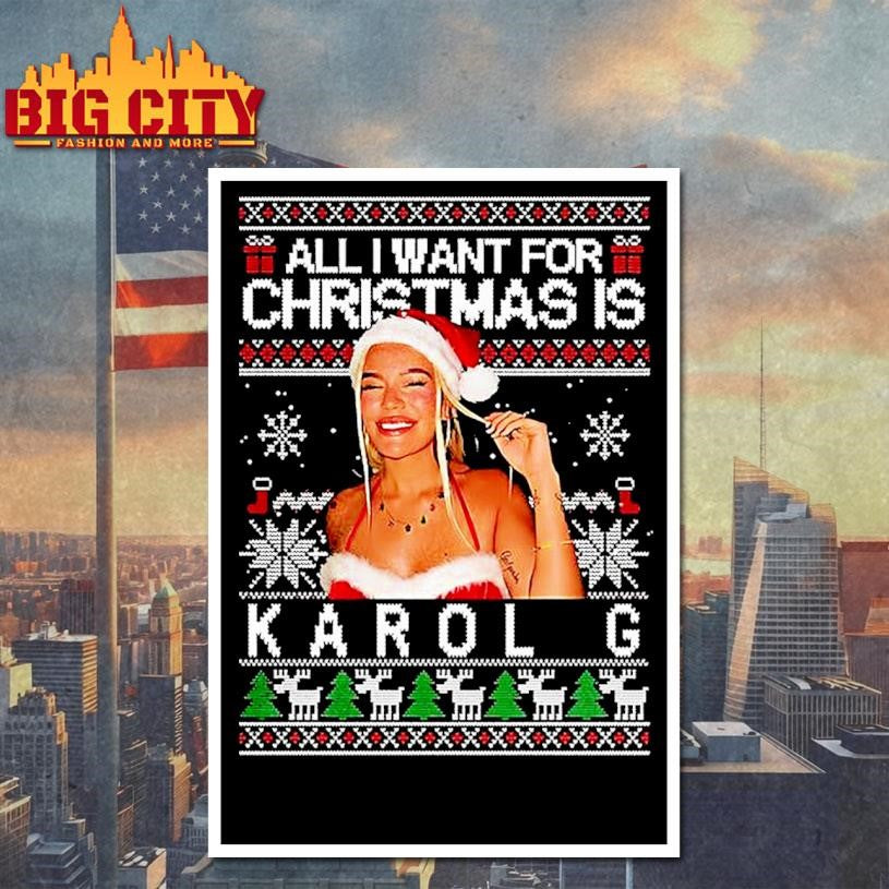All I Want For Christmas Is Karol Ugly Shirt
