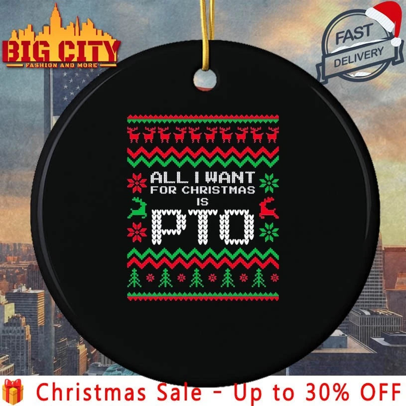 All I Want For Christmas Is PTO ugly christmas shirt