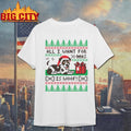 All I Want for Christmas is Woof Ugky Xmas Shirt