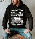All Lives Splatter Keep Out Of The Road Protest Humor T Shirt